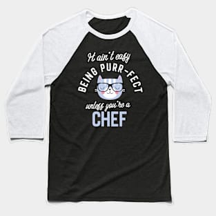 Chef Cat Lover Gifts - It ain't easy being Purr Fect Baseball T-Shirt